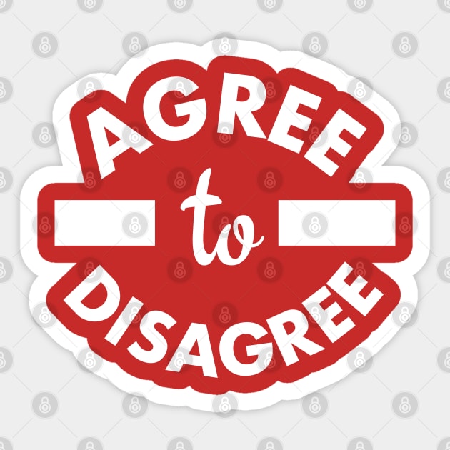 Agree to Disagree Sticker by PopCultureShirts